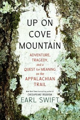 Up on Cove Mountain: Adventure, Tragedy, and a Quest for Meaning on the Appalachian Trail Subscription