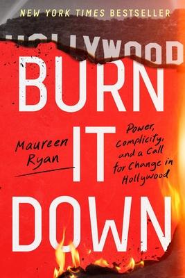 Burn It Down: Power, Complicity, and a Call for Change in Hollywood