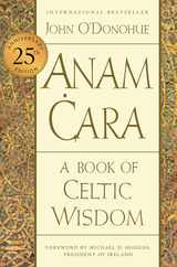 Anam Cara [Twenty-Fifth Anniversary Edition]: A Book of Celtic Wisdom Subscription