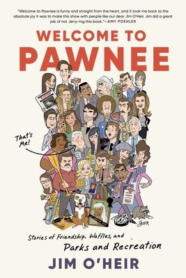 Welcome to Pawnee: Stories of Friendship, Waffles, and Parks and Recreation