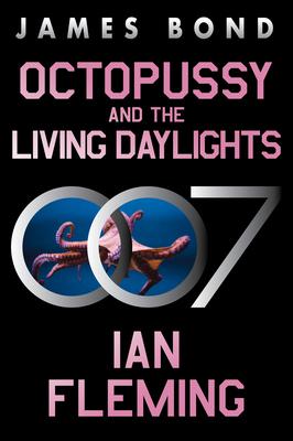 Octopussy and the Living Daylights: A James Bond Adventure