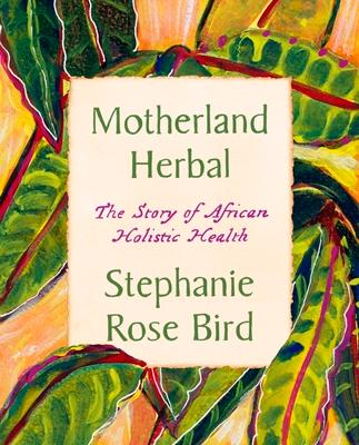 Motherland Herbal: The Story of African Holistic Health