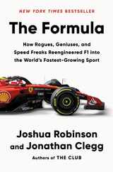 The Formula: How Rogues, Geniuses, and Speed Freaks Reengineered F1 Into the World's Fastest-Growing Sport Subscription
