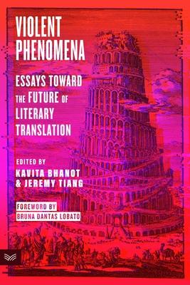 Violent Phenomena: Essays Toward the Future of Literary Translation Subscription