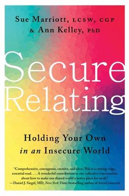 Secure Relating: Holding Your Own in an Insecure World