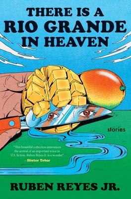 There Is a Rio Grande in Heaven: Stories