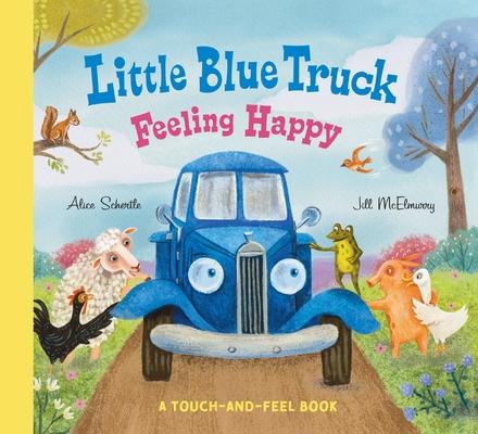 Little Blue Truck Feeling Happy: A Touch-And-Feel Book