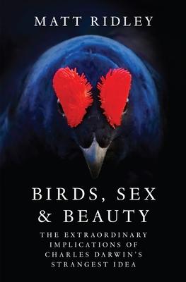 Birds, Sex and Beauty: The Extraordinary Implications of Charles Darwin's Strangest Idea Subscription