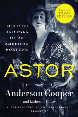 Astor: The Rise and Fall of an American Fortune