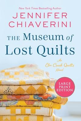 The Museum of Lost Quilts: An ELM Creek Quilts Novel