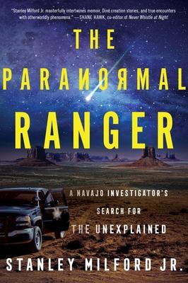 The Paranormal Ranger: A Navajo Investigator's Search for the Unexplained