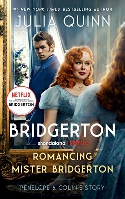 Romancing Mister Bridgerton [Tv Tie-In]: Penelope & Colin's Story, the Inspiration for Bridgerton Season Three