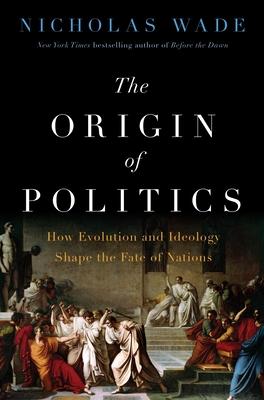 The Origin of Politics: How Evolution and Ideology Shape the Fate of Nations Subscription