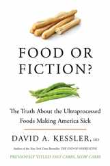 Food or Fiction?: The Truth about the Ultraprocessed Foods Making America Sick Subscription
