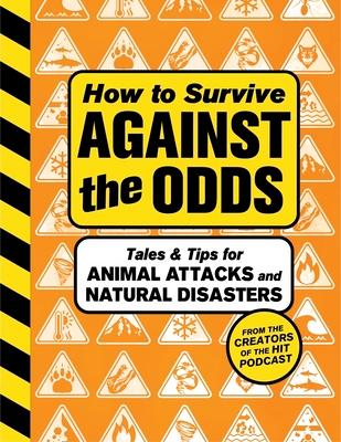 How to Survive Against the Odds: Tales and Tips for Animal Attacks and Natural Disasters Subscription