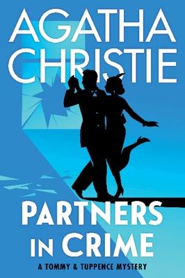 Partners in Crime: A Tommy and Tuppence Collection: The Official Authorized Edition