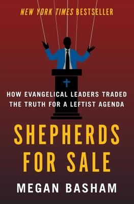 Shepherds for Sale: How Evangelical Leaders Traded the Truth for a Leftist Agenda