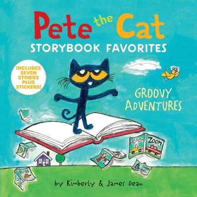 Pete the Cat Storybook Favorites: Groovy Adventures