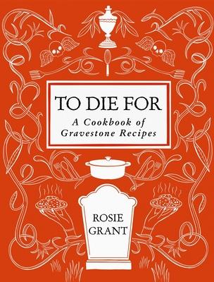 To Die for: A Cookbook of Gravestone Recipes Subscription
