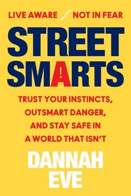 Street Smarts: Trust Your Instincts, Outsmart Danger, and Stay Safe in a World That Isn't Subscription