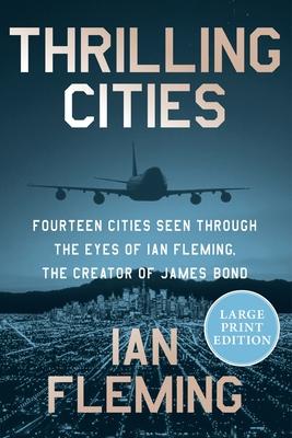 Thrilling Cities: Fourteen Cities Seen Through the Eyes of Ian Fleming, the Creator of James Bond Subscription