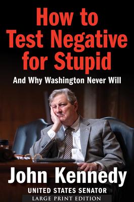 How to Test Negative for Stupid: And Why Washington Never Will Subscription