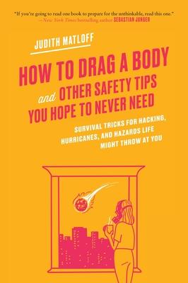 How to Drag a Body: Survival Tricks for Hacking, Hurricanes, and Hazards Life Might Throw at You Subscription