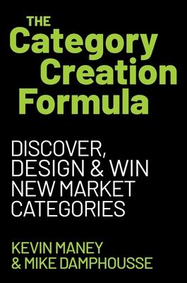 The Category Creation Formula: Discover, Design, and Win New Market Categories Subscription