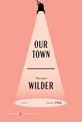 Our Town American Classics Edition: A Play in Three Acts Subscription
