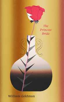 The Princess Bride: S. Morgenstern's Classic Tale of True Love and High Adventure