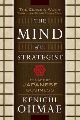 The Mind of the Strategist: The Art of Japanese Business