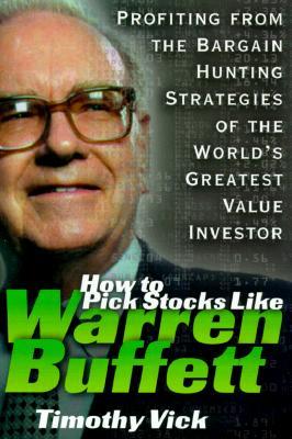 How to Pick Stocks Like Warren Buffett: Profiting from the Bargain Hunting Strategies of the World's Greatest Value Investor