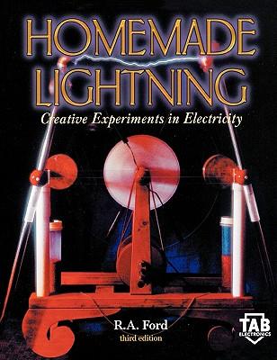 Homemade Lightning: Creative Experiments in Electricity