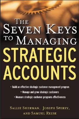 The Seven Keys to Managing Strategic Accounts