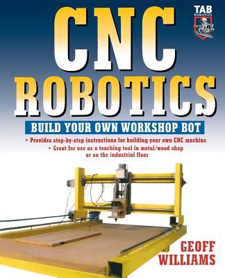 CNC Robotics: Build Your Own Shop Bot