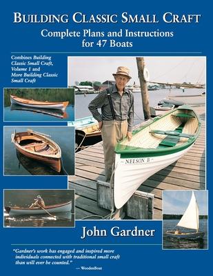 Building Classic Small Craft: Complete Plans and Instructions for 47 Boats