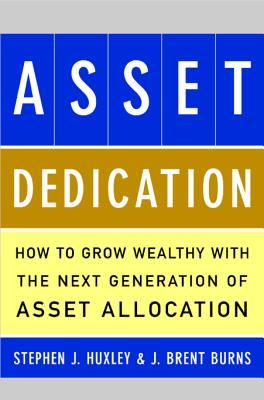 Asset Dedication: How to Grow Wealthy with the Next Generation of Asset Allocation