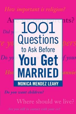 1001 Questions to Ask Before You Get Married: Prepare for Your Marriage Before You Say "I Do"