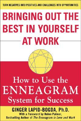 Bringing Out the Best in Yourself at Work: How to Use the Enneagram System for Success