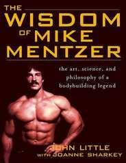 The Wisdom of Mike Mentzer: The Art, Science and Philosophy of a Bodybuilding Legend Subscription