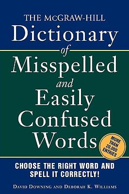 The McGraw-Hill Dictionary of Misspelled and Easily Confused Words