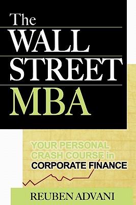 The Wall Street MBA: Your Personal Crash Course in Corporate Finance