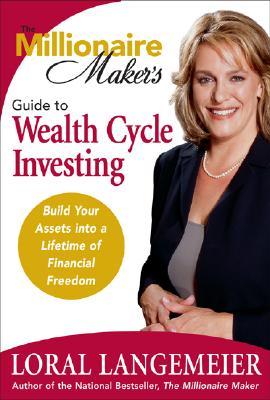 The Millionaire Maker's Guide to Wealth Cycle Investing: Build Your Assets Into a Lifetime of Financial Freedom