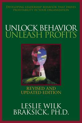 Unlock Behavior, Unleash Profits: Developing Leadership Behavior That Drives Profitability in Your Organization