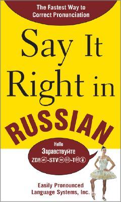 Say It Right in Russian: The Fastest Way to Correct Pronunciation Russian