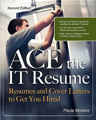 Ace the It Resume: Resumes and Cover Letters to Get You Hired