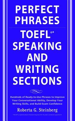 Perfect Phrases for the TOEFL Speaking and Writing Sections