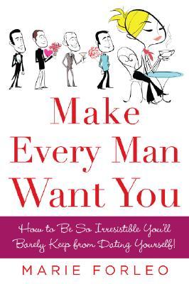 Make Every Man Want You: Or Make Yours Want You More)