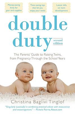 Double Duty: The Parents' Guide to Raising Twins, from Pregnancy Through the School Years (2nd Edition)