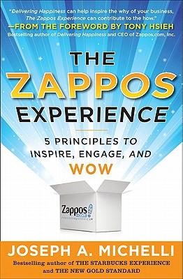 The Zappos Experience: 5 Principles to Inspire, Engage, and Wow